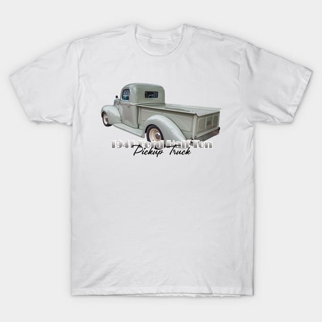 1941 Ford Half Ton Pickup Truck T-Shirt by Gestalt Imagery